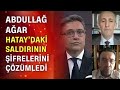 Hatay'daki saldırı girişiminin şifreleri! Abdullah Ağar anlattı