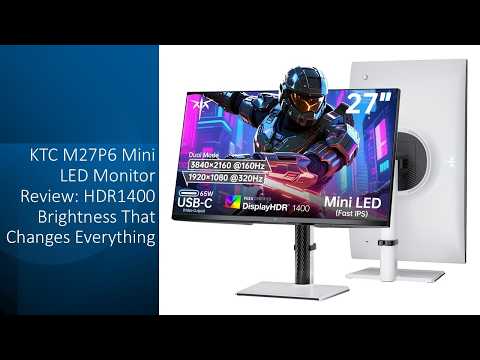 KTC M27P6 Mini LED Monitor Review: HDR1400 Brightness That Changes