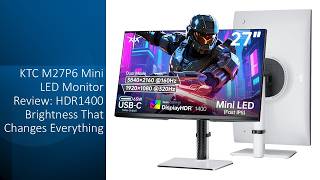 KTC M27P6 Mini LED Monitor Review: HDR1400 Brightness That Changes