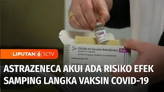 Heboh! AstraZeneca Akui Vaksin Covid-19 Miliknya Sebabkan Efek Samping Langka | Liputan 6