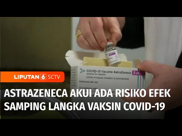 Heboh! AstraZeneca Akui Vaksin Covid-19 Miliknya Sebabkan Efek Samping Langka | Liputan 6 class=
