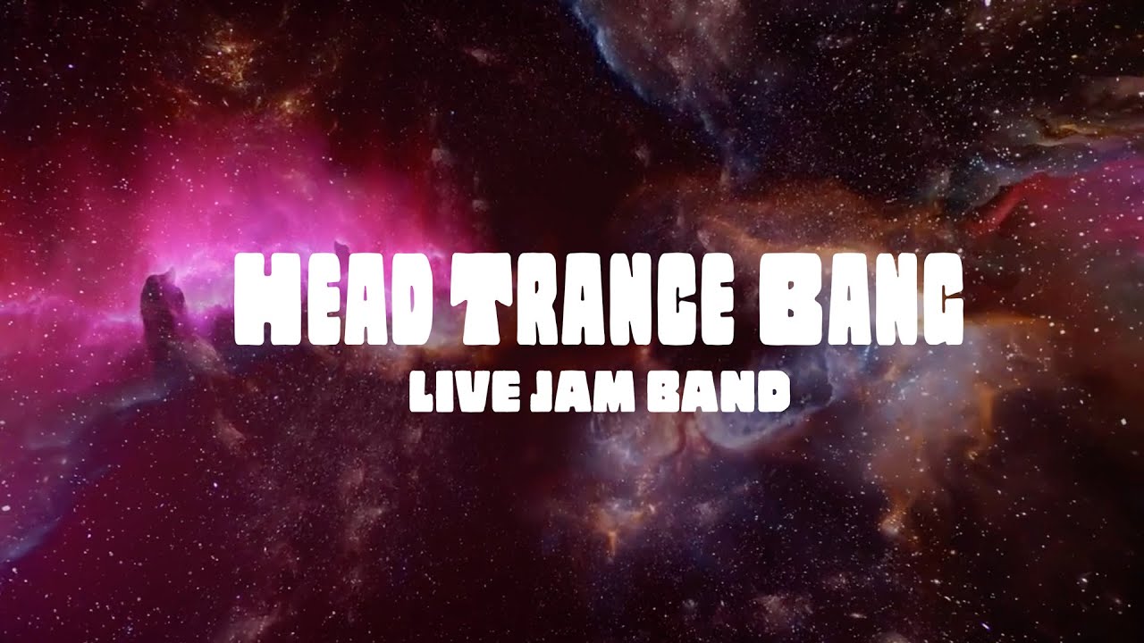 Head Trance Bang, The Trippy Jam Band YouTube