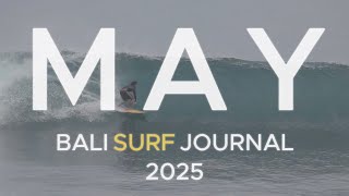 Bali Surf Journal - May 2025 #balisurfing