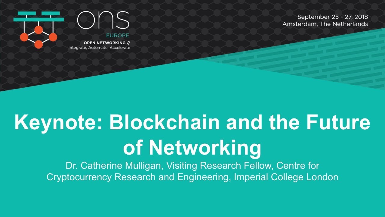 Keynote: Blockchain and the Future of Networking - Dr. Catherine Mulligan,  Imperial College London