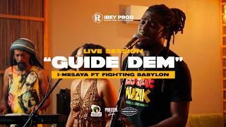 Guide Dem | I-Mesaya ft Fighting Babylon (Live Session)
