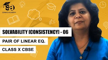 Class 10 Maths | Pair of Linear Equations in Two Variables |  Solvability | Consistency - 06
