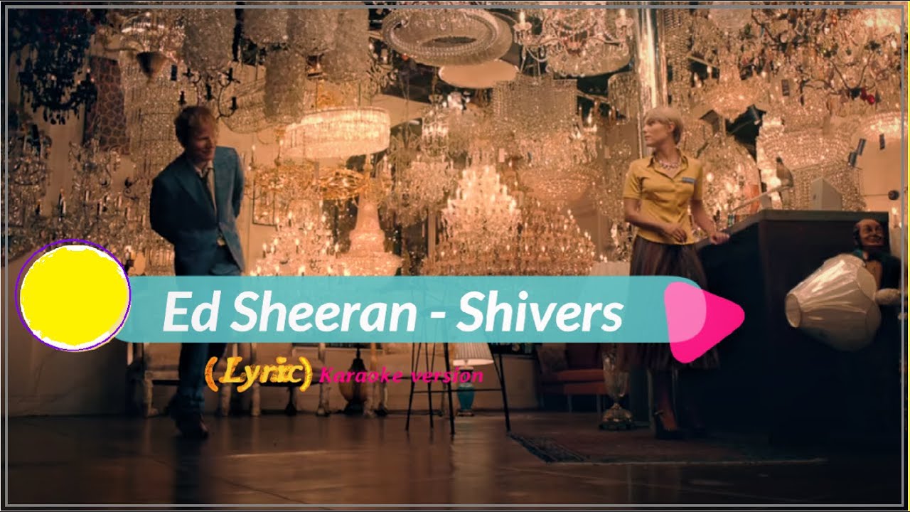 Ed Sheeran Shivers ( Lyrics karaoke version ) YouTube