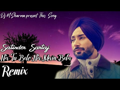 satinder-sartaj-na-tu-bole-na-main-bola-latset-punjabi-song-love-song-2018-by-djmsharma