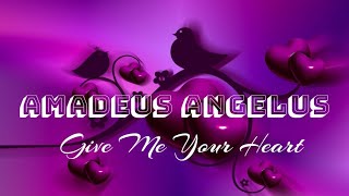 Amadeus Angelus  - Give Me Your Heart / Refresh - 2023