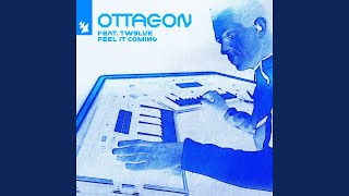 Feel It Coming (feat. TW3LVE) - OTTAGON & Giuseppe Ottaviani