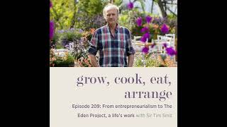 From entrepreneurialism to The Eden Project, a life’s work with Sir Tim Smit - Episode 209