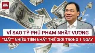 Tỷ phú Phạm Nhật Vượng bốc hơi gần 2 tỷ USD chỉ trong 1 ngày: Chuyện gì xảy ra? | VTC News
