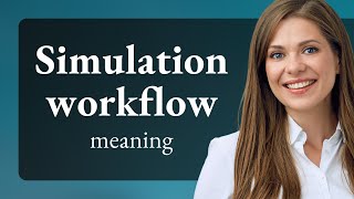 Unlocking the Secrets of Simulation Workflows Net Worth