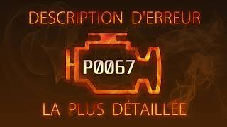 P0067 Description d'erreur la plus détaillée