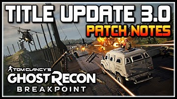 Ghost Recon Breakpoint | Title Update 3.0 PATCH NOTES, New Missions, Gear, Weapons & More!