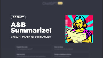 ChatGPT Plugin A&B Summarize! for Legal Advice