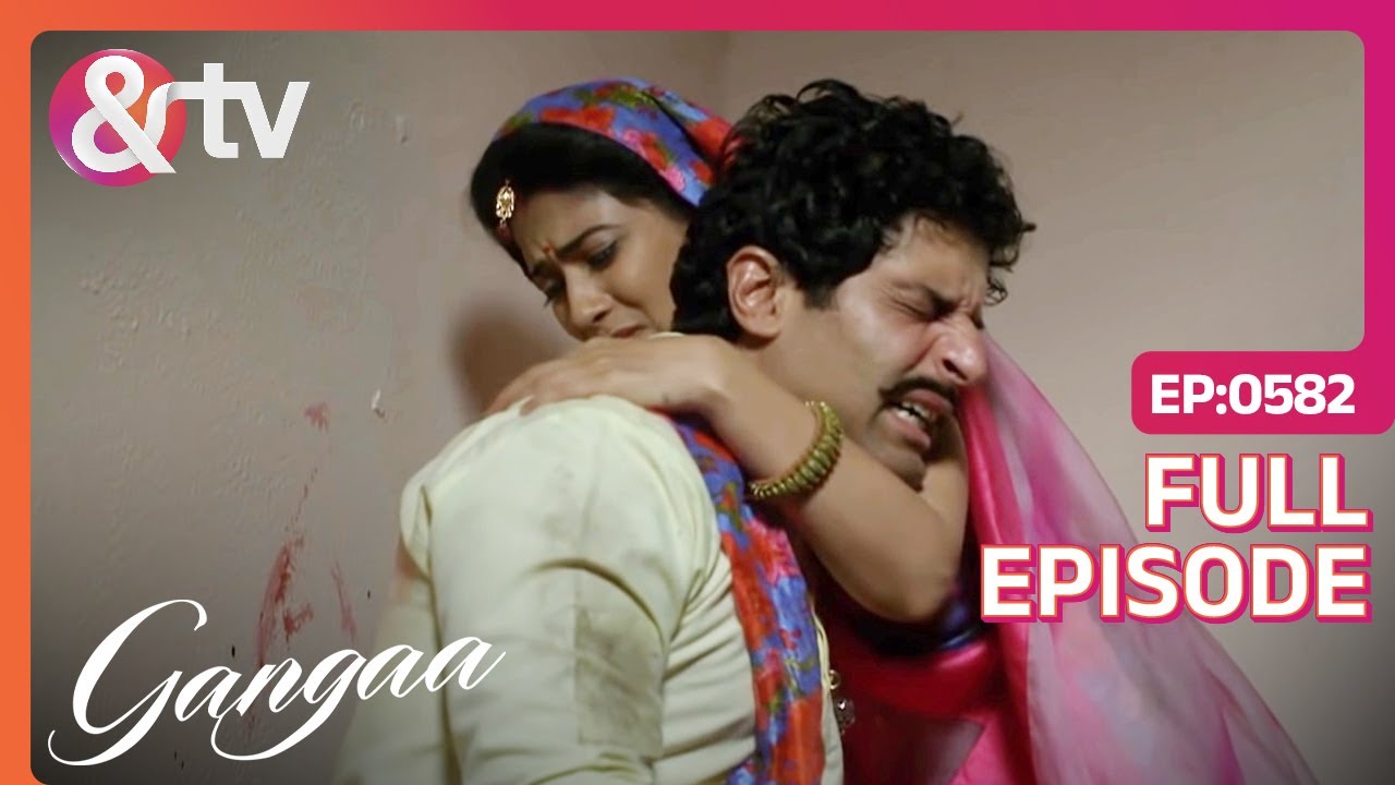 Terrorist ने किया Gangaa और Shiv पर Attack | Gangaa | Full Ep. 582 |@And TV