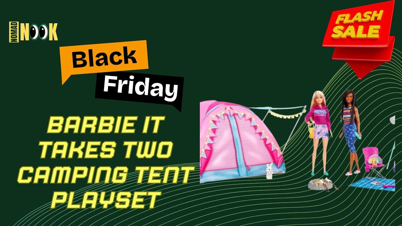 Black Friday 2024 Deal | Barbie It Takes Two Camping Tent Playset 40% Off! - Nomad Nook