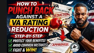 How to Punch Back Against a Proposed VA Rating Reduction (Step-By-Step) — 2026 Edition