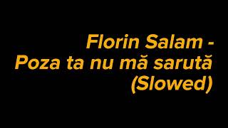 Florin Salam - Poza ta nu mă sărută (Slowed)