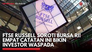 FTSE Russell Soroti Bursa RI! Empat Catatan Ini Bikin Investor Waspada | MARKET BUZZ