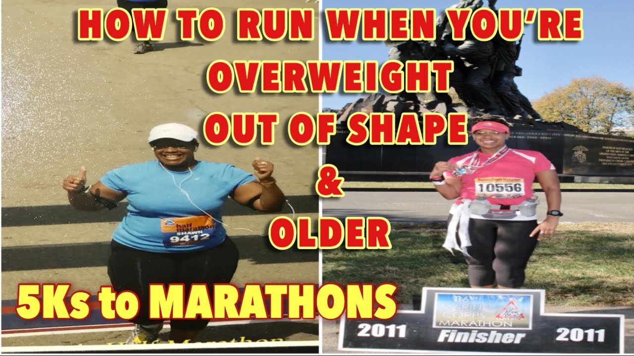 How To Start Running When You're Overweight 5K to Marathons Running