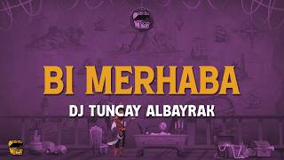 DJ Tuncay Albayrak - Bi Merhaba (Lyrics)