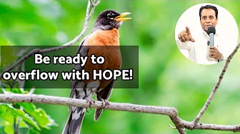Be ready to overflow with hope, here’s how! | Robin Sam | Messenger Missions Church