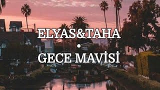 Elyas & Taha - Gece Mavisi (Lyrics)