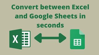 Convert between Excel and Google Sheets in seconds