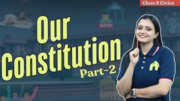 Our Constitution Class 9 ICSE Civics | Selina Chapter 1 | Need & Making of Constitution #2