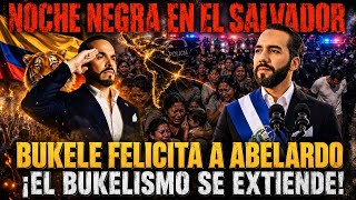 🚨 Dark Night in El Salvador and Bukele Congratulates Abelardo: Bukelism is Expanding!
