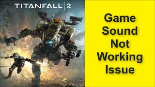 How to Fix Titanfall 2 Game Sound Not Working Issue 2025
