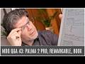 MDG Q&A - Episode 43: Palma 2 Pro, Remarkable, Boox Questions and More!