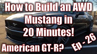 How to Make an AWD Mustang In 20 Minutes! - American GT-R Ep 26 - Project Traction-AWD S550 Mustang
