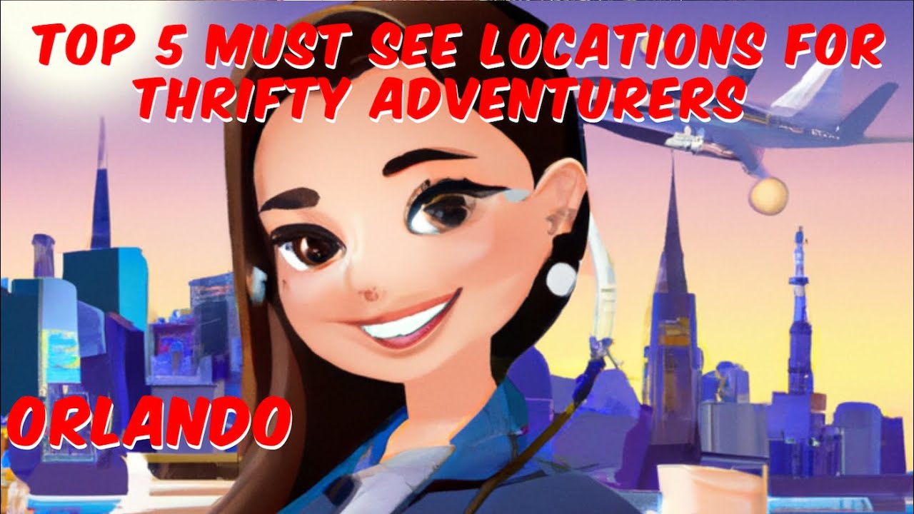 Budget-Friendly Orlando Travel Guide: Top 5 Must-See Locations for Thrifty Adventurers