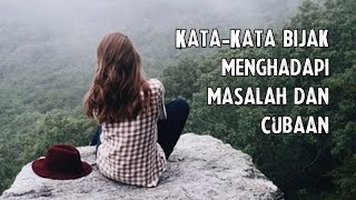 Kata-kata Bijak yang akan membantumu kuat menghadapi masalah kehidupan