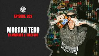 Morgan Tedd (Filmmaker & Director) interview | EP 202