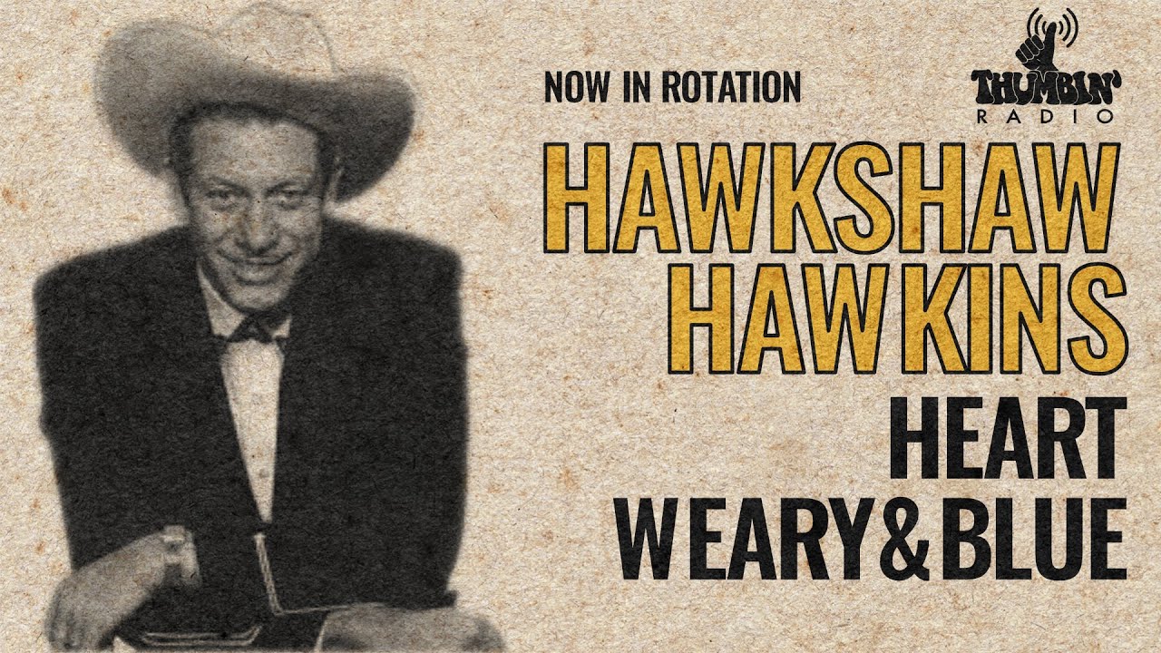 Hawkshaw Hawkins "Heart Weary And Blue" YouTube