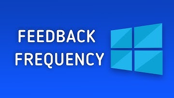 How to Change Windows 10 Feedback Frequency