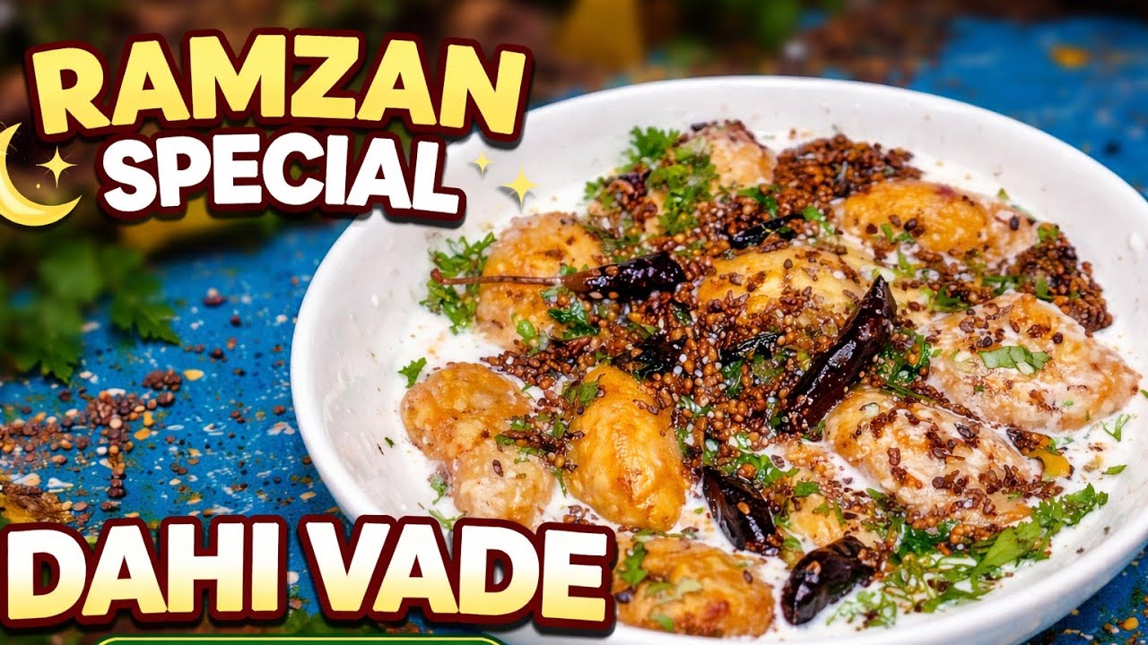 Ramzan Special Dahi Vade | Crispy Vade, Creamy Dahi Soft & Creamy Dahi Vade – Perfect Ramzan Iftar