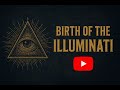 The Birth of the Illuminati: Fact, Fiction &amp; Hidden Power