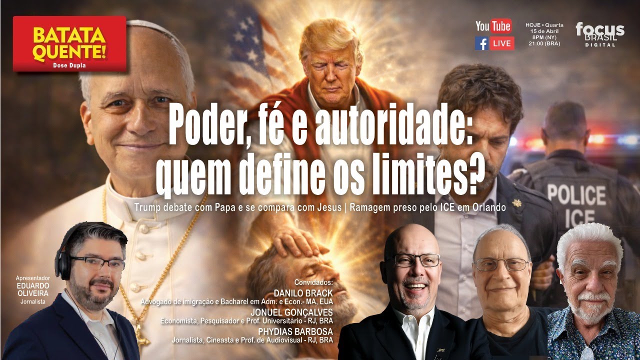 🔥 Poder, fé e autoridade:  quem define os limites? | BATATA QUENTE

De um discurso que desafia símbolos religiosos à ação direta do Estado — os limites do poder entram em debate esta semana no BATATA QUENTE, trazendo dois temas que expõem diferentes formas de exercício de poder: o simbólico, o político e o institucional.

⛪ Trump, fé e discurso
• Declarações que misturam política e religião reacendem o debate sobre limites entre liderança, fé e narrativa pública  • Até onde vai o uso de símbolos religiosos no discurso político?

⚖️ Ramagem preso pelo ICE
• Detido em Orlando por questões migratórias, o caso envolve cooperação direta entre Brasil e EUA  • A situação reacende o debate sobre extradição, alcance das autoridades e o destino de foragidos no exterior

🔥O Batata vem fervendo hoje! 
📅 HOJE Quarta-feira, dia 15 de abril de 2026
⏰ 8:00PM (EST) | 21:00H (BRA)
📺 Ative o lembrete e acompanhe AO VIVO

EDUARDO DE OLIVEIRA recebe:
⚖️DANILO BRACK - MA, EUA - Advogado de imigração, Bacharel em Administração e Economia; MBA em Desenvolvimento Econômico; Doutor em Direito pela Massachusetts School of Law. Fundador da Brack Law, com escritórios em Lowell, Framingham e Orlando, além de unidades no Brasil (RS e RJ);
👨🏼‍🏫JONUEL GONÇALVES - RJ, BRA - Professor Universitário & Economista - Pesquisador Associado do Núcleo de Estudos Avançados do Instituto de Estudos Estratégicos da Universidade Federal Fluminense.
📰PHYDIAS BARBOSA - RJ / FL - Jornalista e Professor de Audiovisual.  Diretor de produção e assistente de direção em mais de 20 longas brasileiros e internacionais. É também autor do livro De Quissamã a Hollywood. 

🔥 No Batata Quente, uma análise direta sobre os diferentes rostos do poder — entre discurso, autoridade e ação.

BATATA QUENTE | Patrocínio:
BRACK LAW - Seu advogado Brasileiro de imigração nos Estados Unidos” - https://www.bracklaw.com ‪@bracklaw‬ 
 
#poder #Política #Atualidades #polemicas #batataquente #focusbrasil