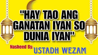 MARANAO NASHEED BY: USTADH WEZAM 'Hay tao ang ganatan iyan so Dunia iyan'.