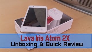 Lava Iris Atom 2X Unboxing and Quick Review