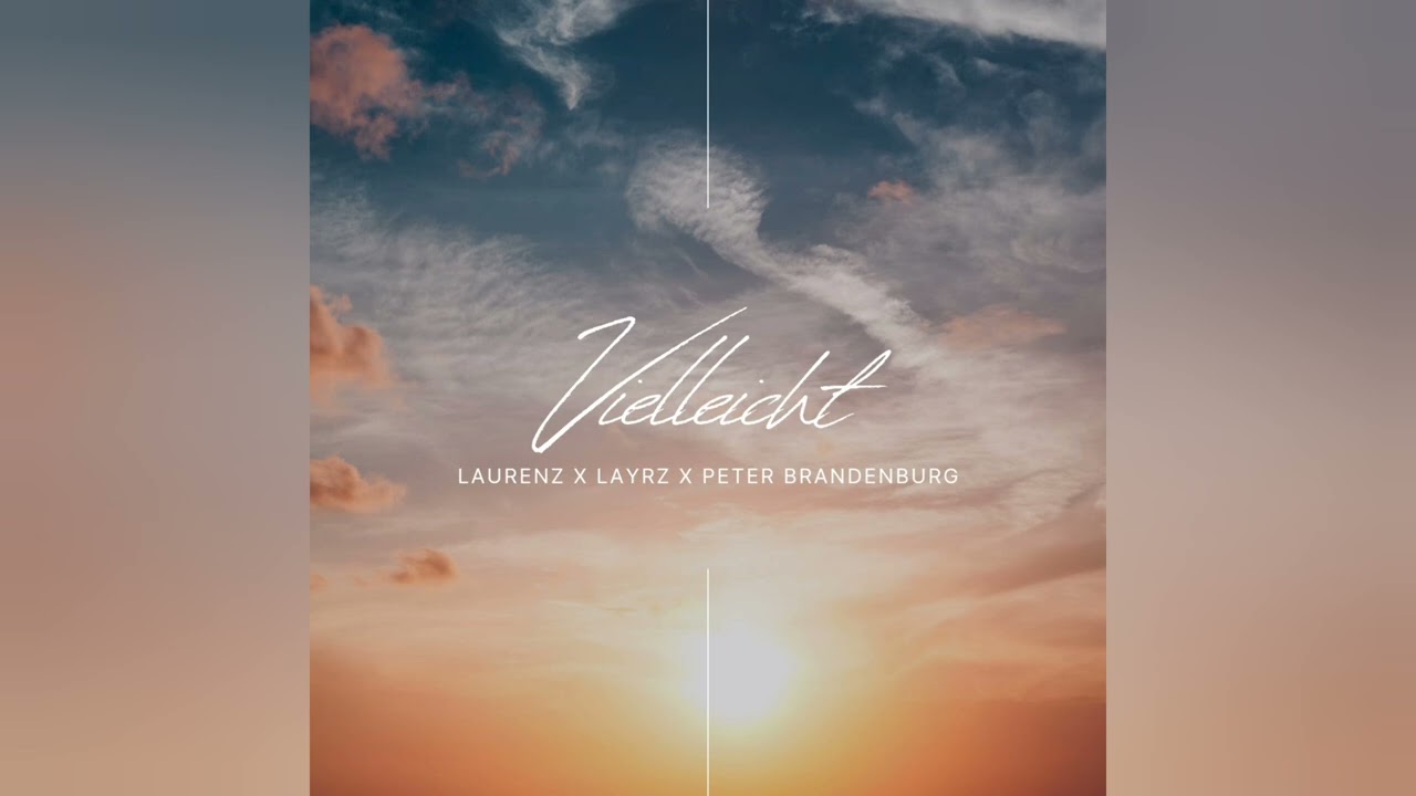 Watch LAURENZ × LAYRZ × PETER BRANDENBURG - VIELLEICHT on YouTube Watch LAURENZ × LAYRZ × PETER BRANDENBURG - VIELLEICHT on YouTube