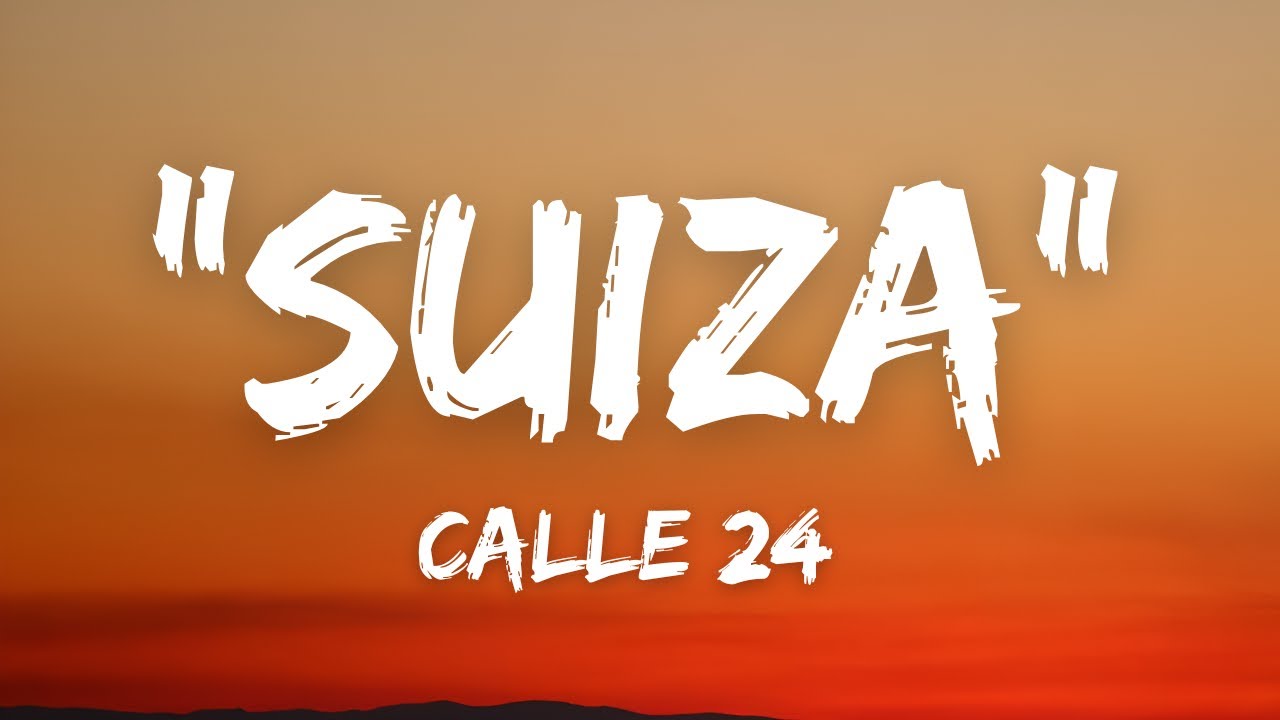 Calle 24 - SUIZA (Letra/Lyrics)