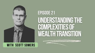 EP 21 - Understanding the complexities of wealth transition