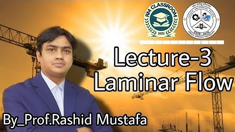 Lecture-3|Laminar Flow|Fluid Mechanics|Prof. Rashid Mustafa