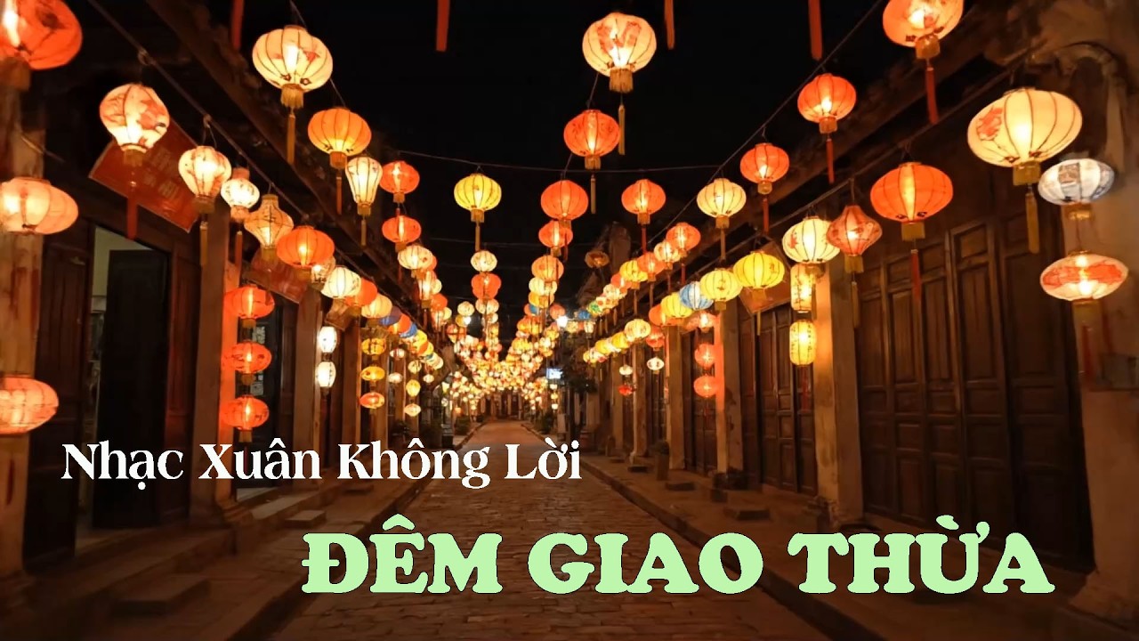 Đêm Giao Thừa | Nhạc Xuân Không Lời Tĩnh Lặng | Phố Cổ Hà Nội Về Đêm